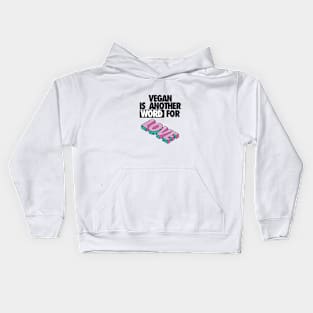 Vegan is another word for love Kids Hoodie